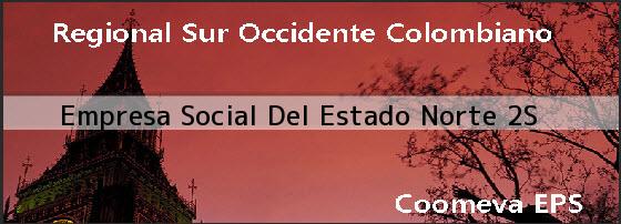 <i>Empresa Social Del Estado Norte 2S</i>