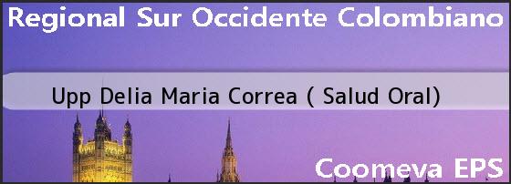 Upp Delia Maria Correa ( Salud Oral)