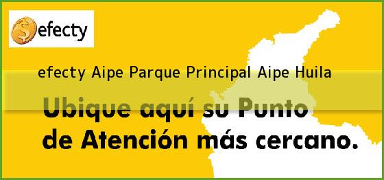 <b>efecty Aipe Parque Principal</b> Aipe Huila