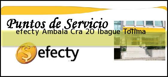 <b>efecty Ambala Cra 20</b> Ibague Tolima