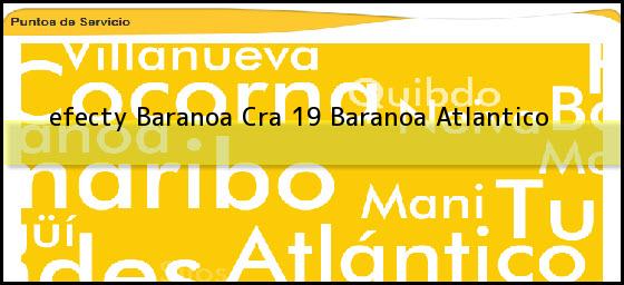 <b>efecty Baranoa Cra 19</b> Baranoa Atlantico