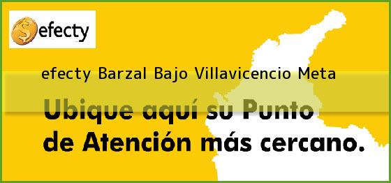 Ver efecty barzal bajo villavicencio meta <b>efecty Barzal Bajo</b> Villavicencio Meta