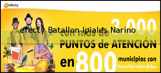 <b>efecty Batallon</b> Ipiales Narino