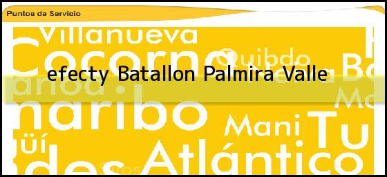 <b>efecty Batallon</b> Palmira Valle