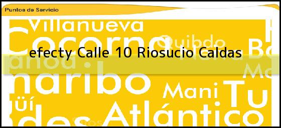 <b>efecty Calle 10</b> Riosucio Caldas