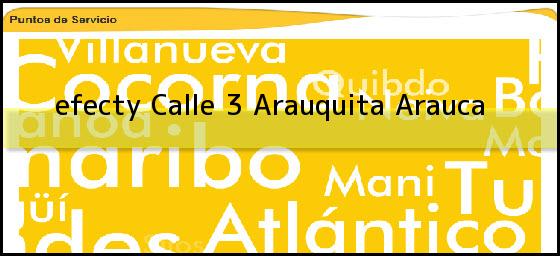 <b>efecty Calle 3</b> Arauquita Arauca