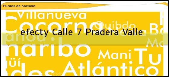<b>efecty Calle 7</b> Pradera Valle