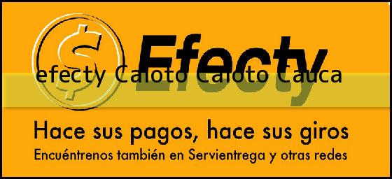 <b>efecty Caloto</b> Caloto Cauca