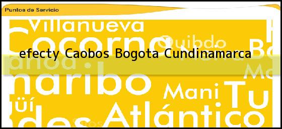 <b>efecty Caobos</b> Bogota Cundinamarca