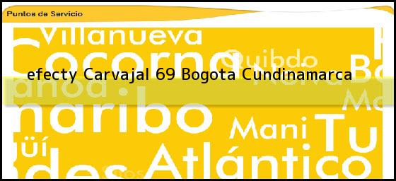 <b>efecty Carvajal 69</b> Bogota Cundinamarca