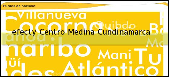 <b>efecty Centro</b> Medina Cundinamarca