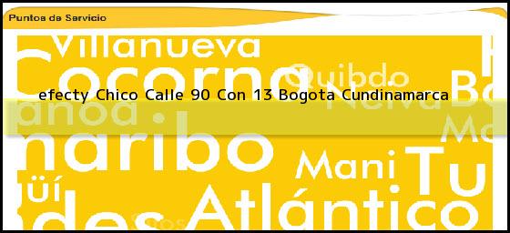 <b>efecty Chico Calle 90 Con 13</b> Bogota Cundinamarca