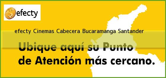<b>efecty Cinemas Cabecera</b> Bucaramanga Santander