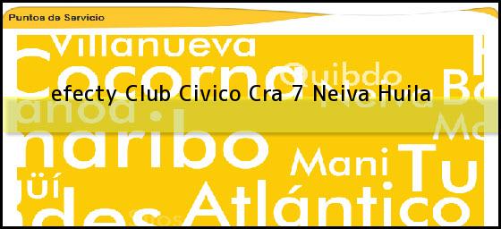 <b>efecty Club Civico Cra 7</b> Neiva Huila