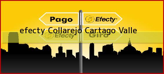 <b>efecty Collarejo</b> Cartago Valle