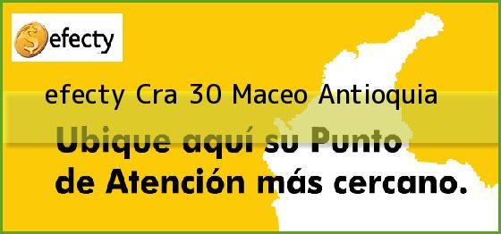 <b>efecty Cra 30</b> Maceo Antioquia