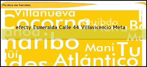 <b>efecty Esmeralda Calle 44</b> Villavicencio Meta