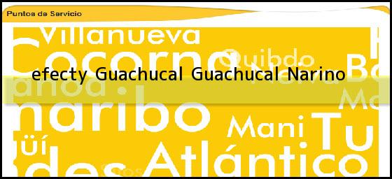 <b>efecty Guachucal</b> Guachucal Narino