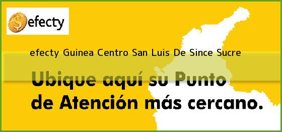 <b>efecty Guinea Centro</b> San Luis De Since Sucre