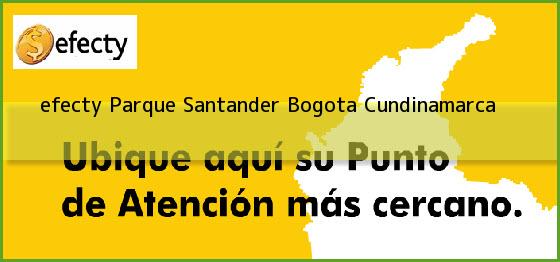 <b>efecty Parque Santander</b> Bogota Cundinamarca