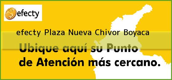 <b>efecty Plaza Nueva</b> Chivor Boyaca