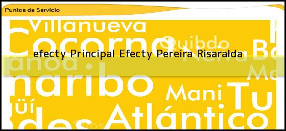 <b>efecty Principal Efecty</b> Pereira Risaralda
