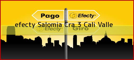 <b>efecty Salomia Cra 3</b> Cali Valle