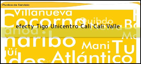 <b>efecty Tigo Unicentro Cali</b> Cali Valle
