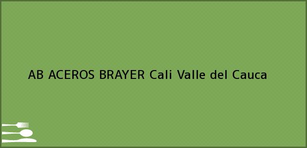 Teléfono, Dirección y otros datos de contacto para AB ACEROS BRAYER, Cali, Valle del Cauca, Colombia