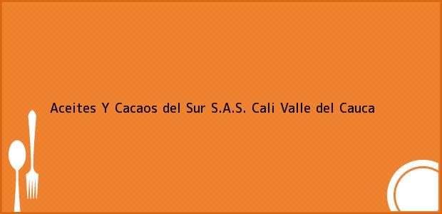 Teléfono, Dirección y otros datos de contacto para Aceites Y Cacaos del Sur S.A.S., Cali, Valle del Cauca, Colombia