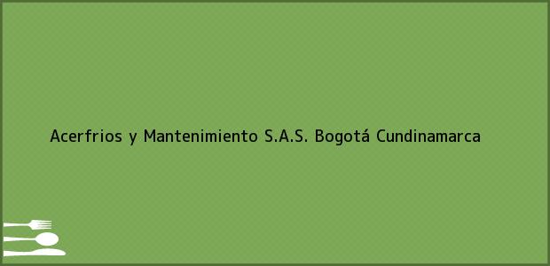 Teléfono, Dirección y otros datos de contacto para Acerfrios y Mantenimiento S.A.S., Bogotá, Cundinamarca, Colombia