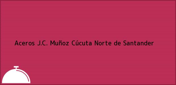 Teléfono, Dirección y otros datos de contacto para Aceros J.C. Muñoz, Cúcuta, Norte de Santander, Colombia
