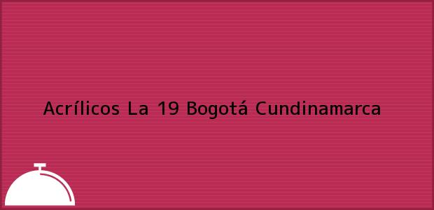 Teléfono, Dirección y otros datos de contacto para Acrílicos La 19, Bogotá, Cundinamarca, Colombia