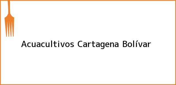 Teléfono, Dirección y otros datos de contacto para Acuacultivos, Cartagena, Bolívar, Colombia
