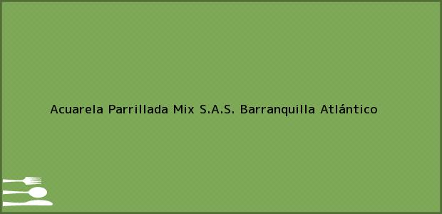 ver datos de contacto para acuarela parrillada mix s.a.s., barranquilla, atlántico, colombia Teléfono, Dirección y otros datos de contacto para Acuarela Parrillada Mix S.A.S., Barranquilla, Atlántico, Colombia