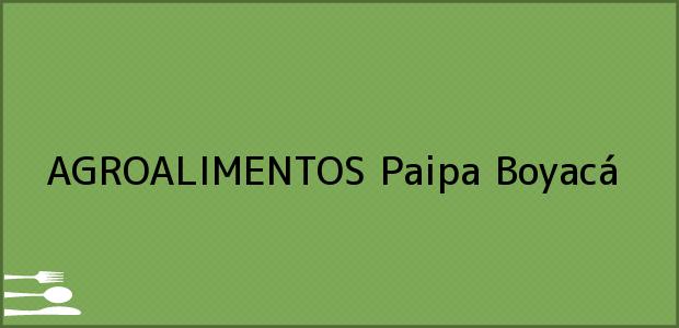 ver datos de contacto para agroalimentos, paipa, boyacá, colombia Teléfono, Dirección y otros datos de contacto para AGROALIMENTOS, Paipa, Boyacá, Colombia