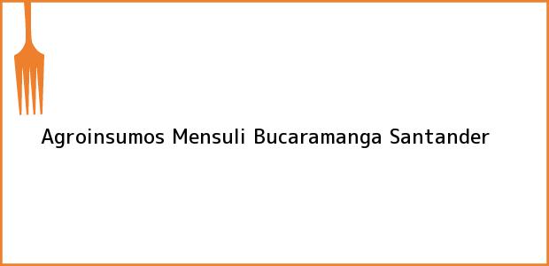 Teléfono, Dirección y otros datos de contacto para Agroinsumos Mensuli, Bucaramanga, Santander, Colombia