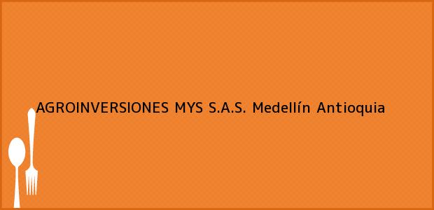 Teléfono, Dirección y otros datos de contacto para AGROINVERSIONES MYS S.A.S., Medellín, Antioquia, Colombia