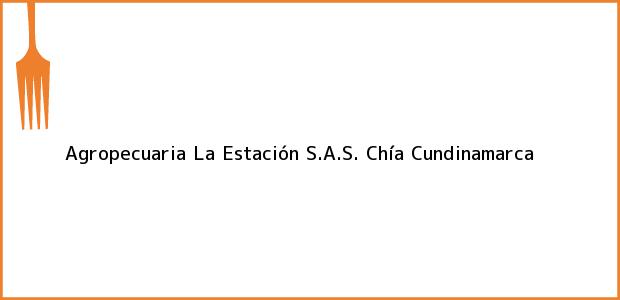 Teléfono, Dirección y otros datos de contacto para Agropecuaria La Estación S.A.S., Chía, Cundinamarca, Colombia