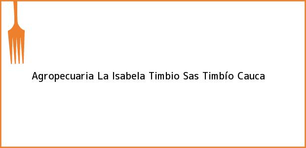 Teléfono, Dirección y otros datos de contacto para Agropecuaria La Isabela Timbio Sas, Timbío, Cauca, Colombia