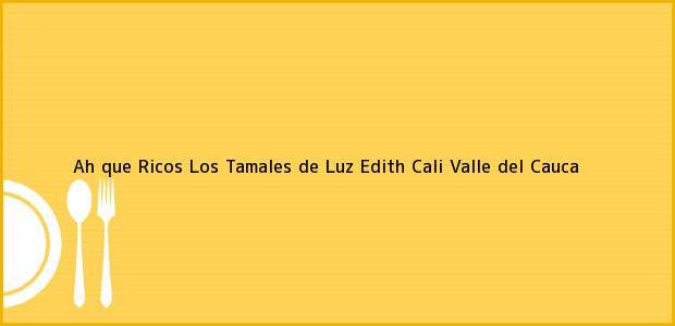 Teléfono, Dirección y otros datos de contacto para Ah que Ricos Los Tamales de Luz Edith, Cali, Valle del Cauca, Colombia