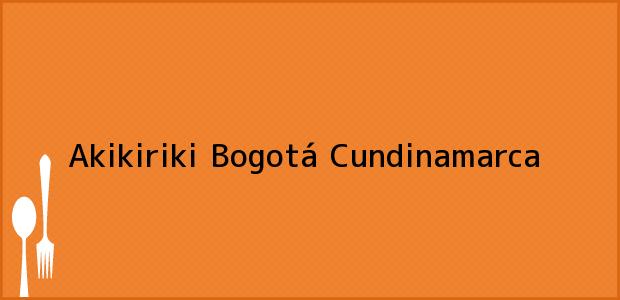 Teléfono, Dirección y otros datos de contacto para Akikiriki, Bogotá, Cundinamarca, Colombia