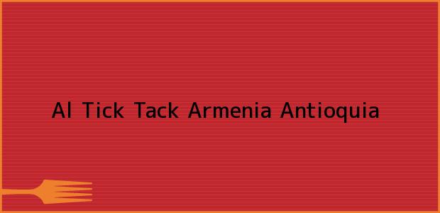 Teléfono, Dirección y otros datos de contacto para Al Tick Tack, Armenia, Antioquia, Colombia