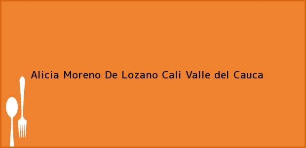 Teléfono, Dirección y otros datos de contacto para Alicia Moreno De Lozano, Cali, Valle del Cauca, Colombia