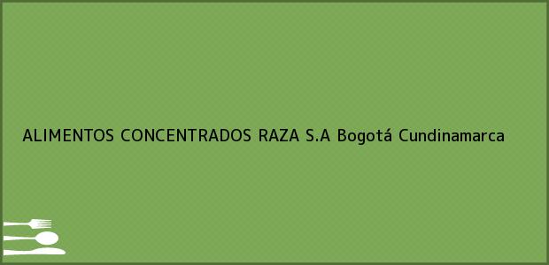 Teléfono, Dirección y otros datos de contacto para ALIMENTOS CONCENTRADOS RAZA S.A, Bogotá, Cundinamarca, Colombia