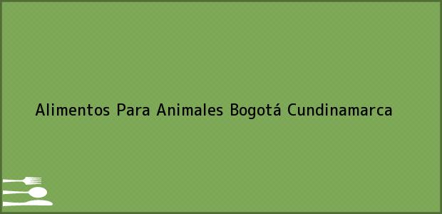Teléfono, Dirección y otros datos de contacto para Alimentos Para Animales, Bogotá, Cundinamarca, Colombia