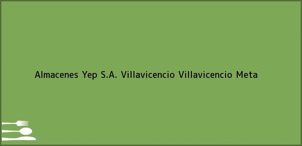 Teléfono, Dirección y otros datos de contacto para Almacenes Yep S.A. Villavicencio, Villavicencio, Meta, Colombia