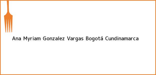 Teléfono, Dirección y otros datos de contacto para Ana Myriam Gonzalez Vargas, Bogotá, Cundinamarca, Colombia