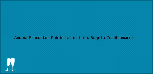 Teléfono, Dirección y otros datos de contacto para Andina Productos Publicitarios Ltda., Bogotá, Cundinamarca, Colombia