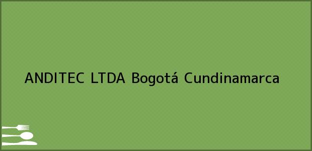 Teléfono, Dirección y otros datos de contacto para ANDITEC LTDA, Bogotá, Cundinamarca, Colombia